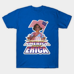 You Can't Spell America Without Erica! T-Shirt